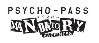 Psycho-Pass : Mandatory Happiness